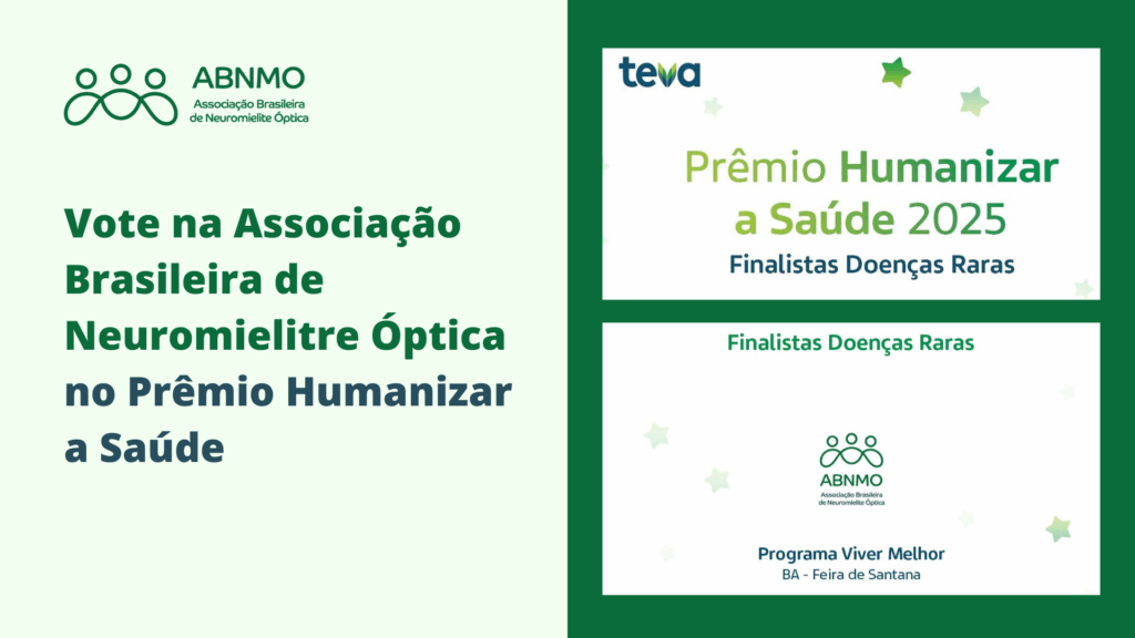 Prêmio Humanizar a Saúde 2025 - imagens com diferentes tons de verde pedindo votos para a Associação Brasileira de Neuromielite Óptica na premiação da Teva, na categoria Doenças Raras.