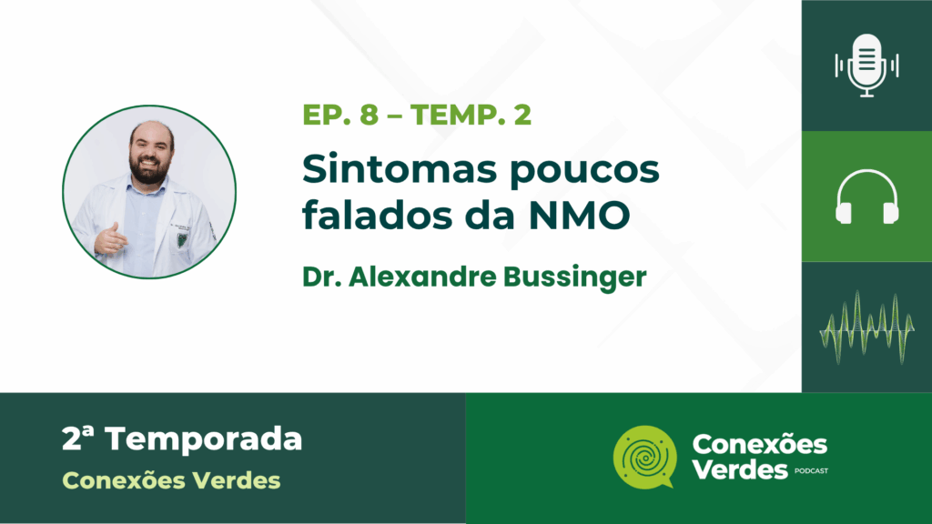 Imagem nas cores branca, verde claro e verde escuro. Símbolos de microfone, fone e faixa de som. Foto de Dr. Alexandre Bussinger, homem branco, calvo, de barba preenchida e jaleco branco. Texto inclui o nome do episódio e a logomarca do podcast Conexões Verdes: Sintomas pouco falados da NMO